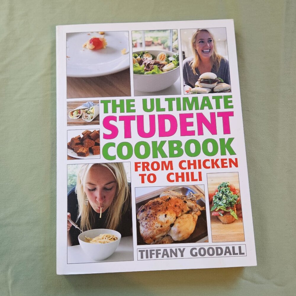 The Ultimate Student Cookbook From Chicken to Chili Tiffany Goodall Paperback